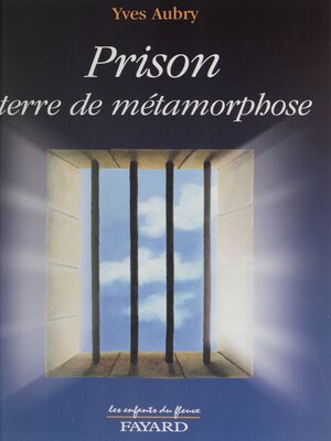 cover image of Prison, terre de métamorphose